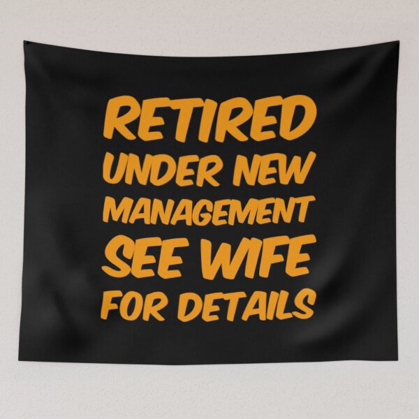 Item preview, Retired Under New Management See Wife For Details designed and sold by Artistive.