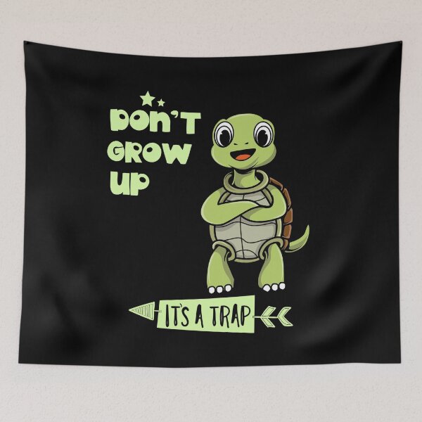 Item preview, Don't Grow Up It's A Trap Funny Turtle designed and sold by ToniaKroeger.