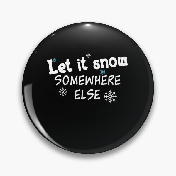 Item preview, Let It Snow Winter Somewhere Else designed and sold by Akmloza.
