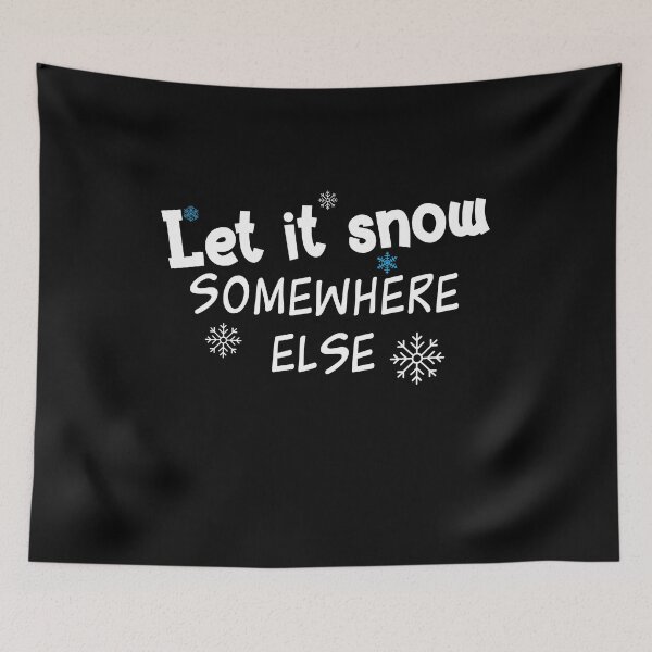 Item preview, Let It Snow Winter Somewhere Else designed and sold by Akmloza.