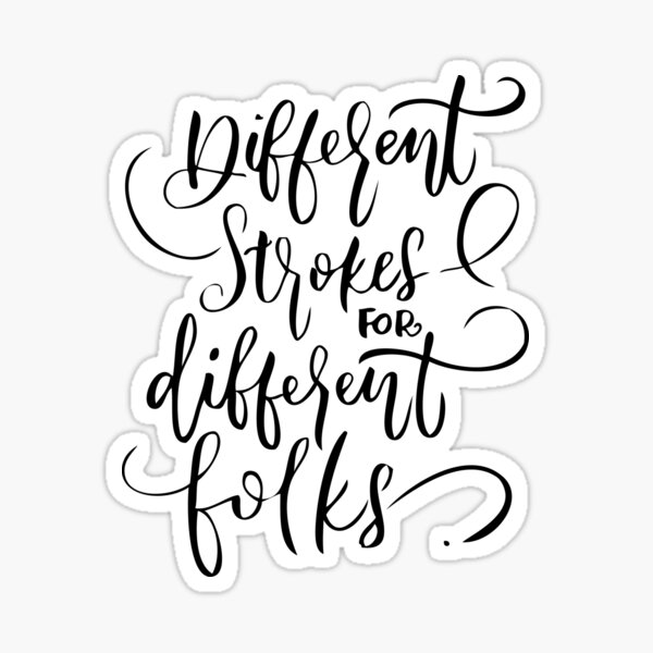 different-strokes-for-different-folks-sticker-for-sale-by-letterjoc