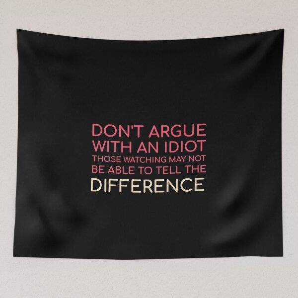 Item preview, Funny Quote - Don't Argue With An Idiot Those Watching May Not Be Able To  Tell The Difference designed and sold by greenchimp.