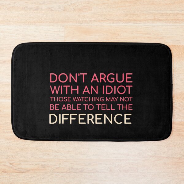 Item preview, Funny Quote - Don't Argue With An Idiot Those Watching May Not Be Able To  Tell The Difference designed and sold by greenchimp.