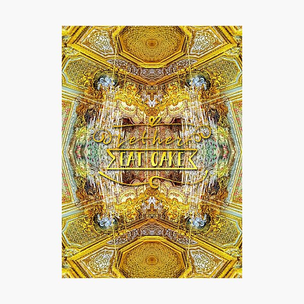 Let Her Eat Cake Queen’s Grand Apartment Versailles Photographic Print