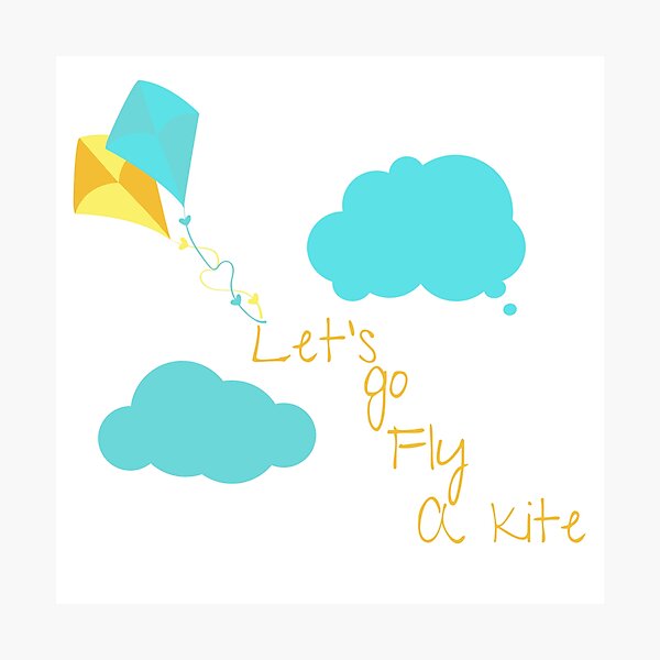 LET'S GO FLY A KITE Photographic Print