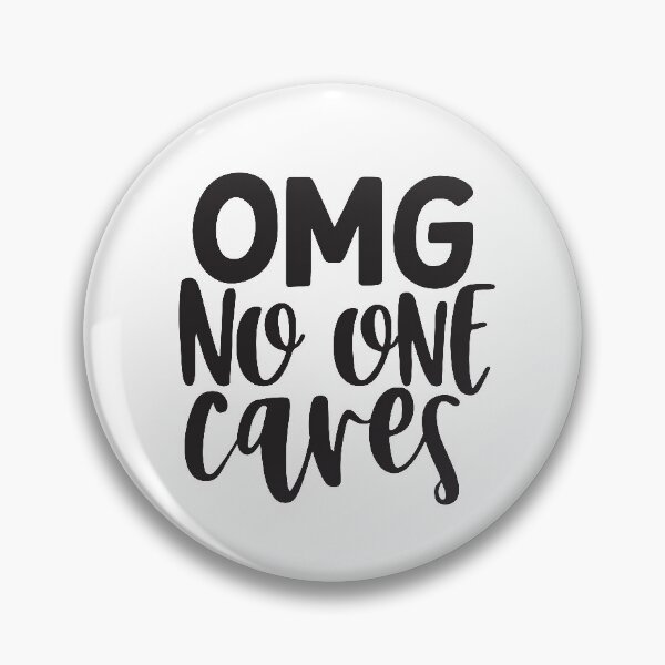 Item preview, OMG no one cares designed and sold by Delicarte.