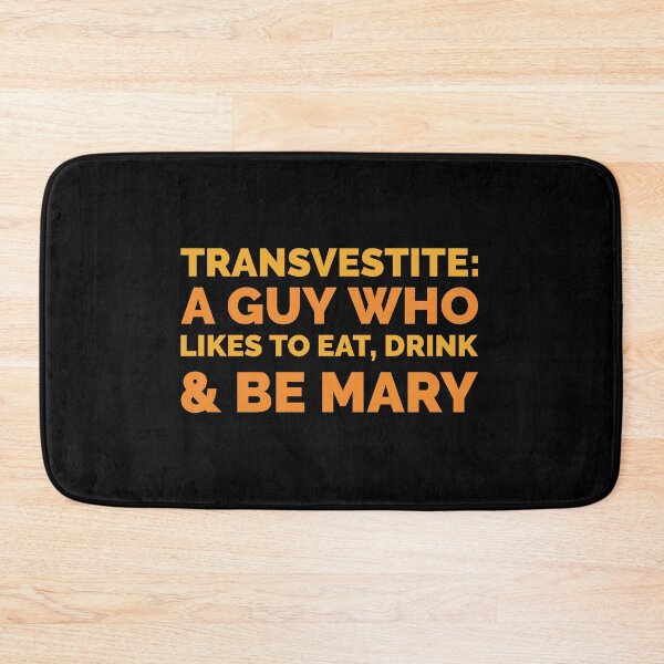 Item preview, Funny Definition - Transvestite: A Guy Who Likes To Eat, Drink & Be Mary designed and sold by greenchimp.