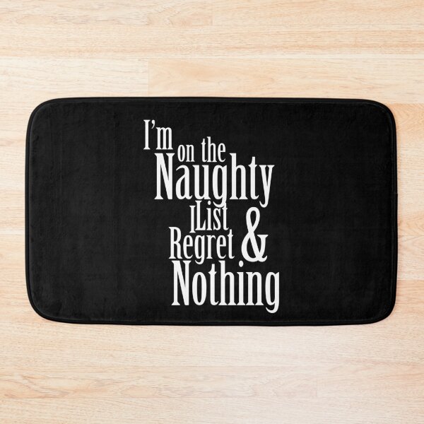 Item preview, I am on the Naughty List and I Regret Nothing designed and sold by AmberSiraj.