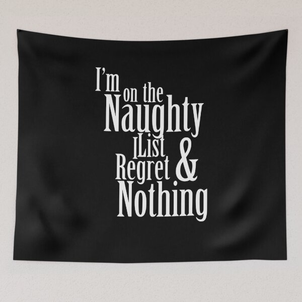 Item preview, I am on the Naughty List and I Regret Nothing designed and sold by AmberSiraj.