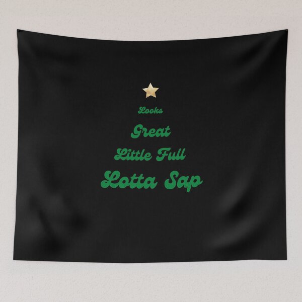 Item preview, LOOKS GREAT LITTLE FULL LOTTA SAP designed and sold by 30-Merch.