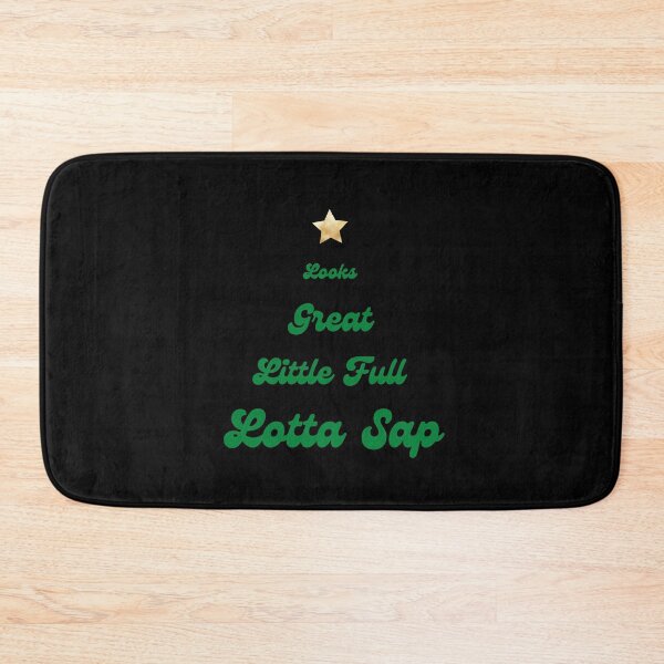 Item preview, LOOKS GREAT LITTLE FULL LOTTA SAP designed and sold by 30-Merch.