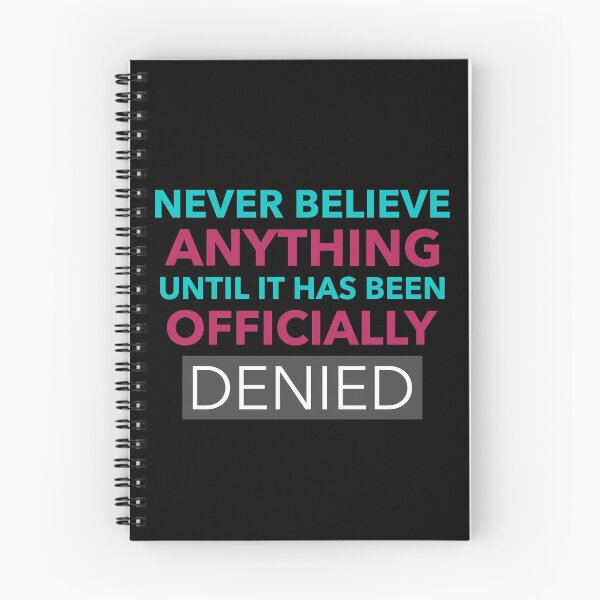 Item preview, Funny Quote - Never Believe Anything Until It Has Been Officially Denied designed and sold by greenchimp.