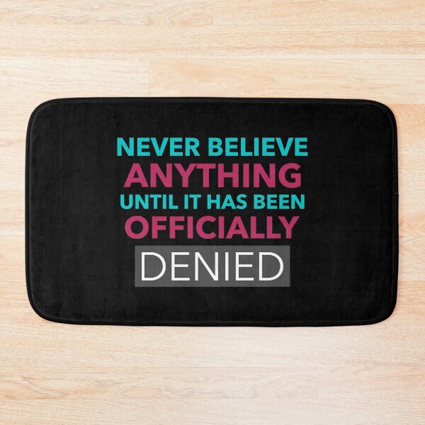 Item preview, Funny Quote - Never Believe Anything Until It Has Been Officially Denied designed and sold by greenchimp.