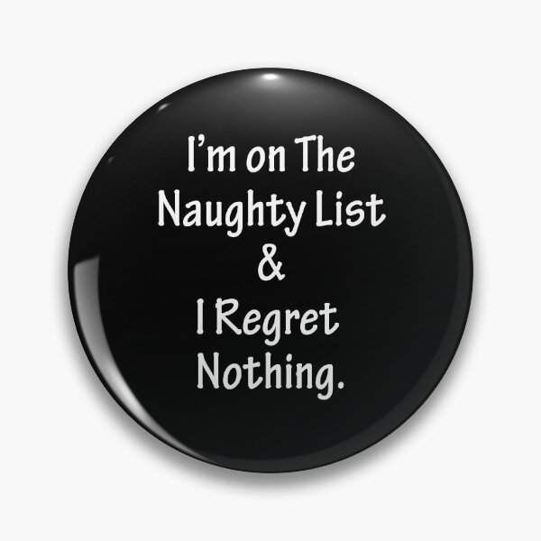 Item preview, I am on the Naughty List and I Regret Nothing designed and sold by AmberSiraj.