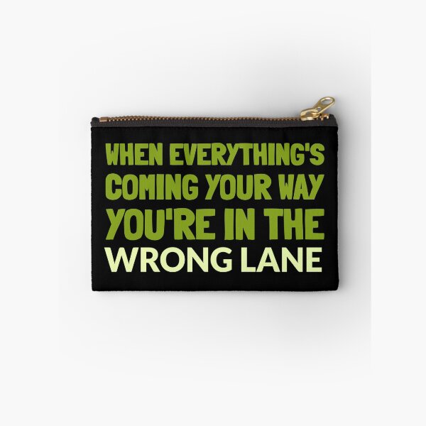 Item preview, Funny Quote - When Everything's Coming Your Way You're In The Wrong Lane designed and sold by greenchimp.