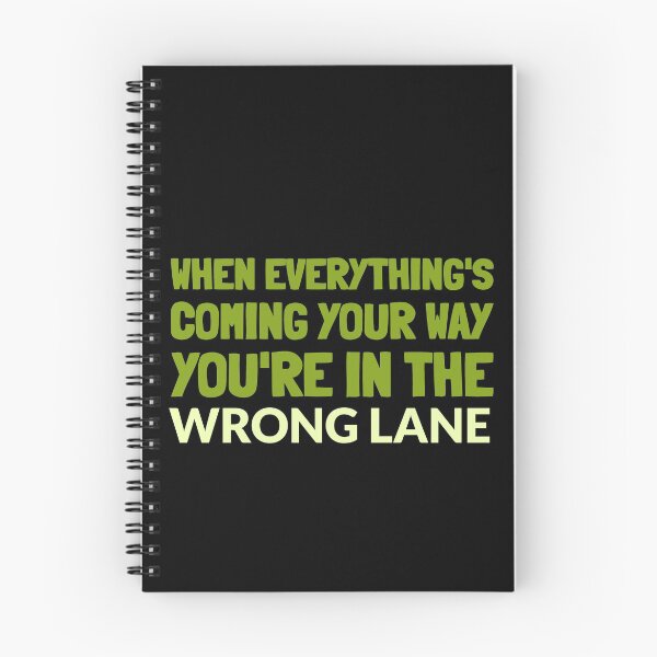 Item preview, Funny Quote - When Everything's Coming Your Way You're In The Wrong Lane designed and sold by greenchimp.