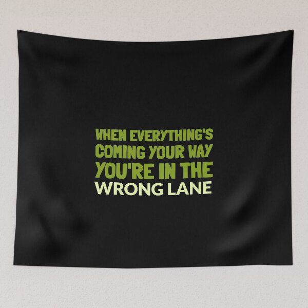 Item preview, Funny Quote - When Everything's Coming Your Way You're In The Wrong Lane designed and sold by greenchimp.