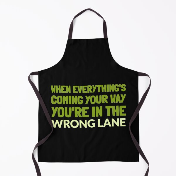 Item preview, Funny Quote - When Everything's Coming Your Way You're In The Wrong Lane designed and sold by greenchimp.