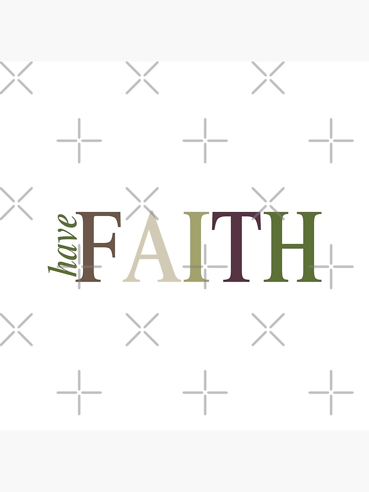Have FAITH by MyMadMerch