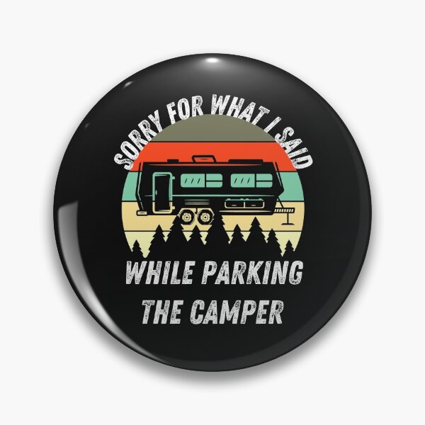 Item preview, Sorry For What I Said While Parking The Camper designed and sold by WoodburyLake.