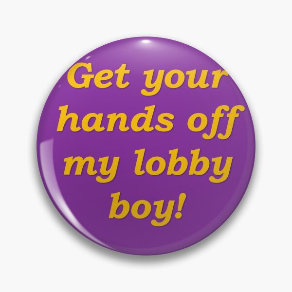 Item preview, Get your hands off my lobby boy! designed and sold by cassielclark.
