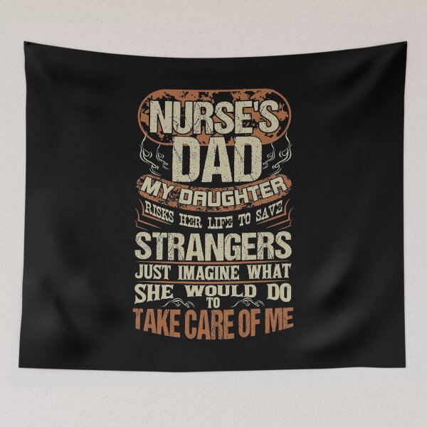 Item preview, nurses's dad my daughter risks life to save strangers just imagine what she would do to take care of me designed and sold by karim Najjar.