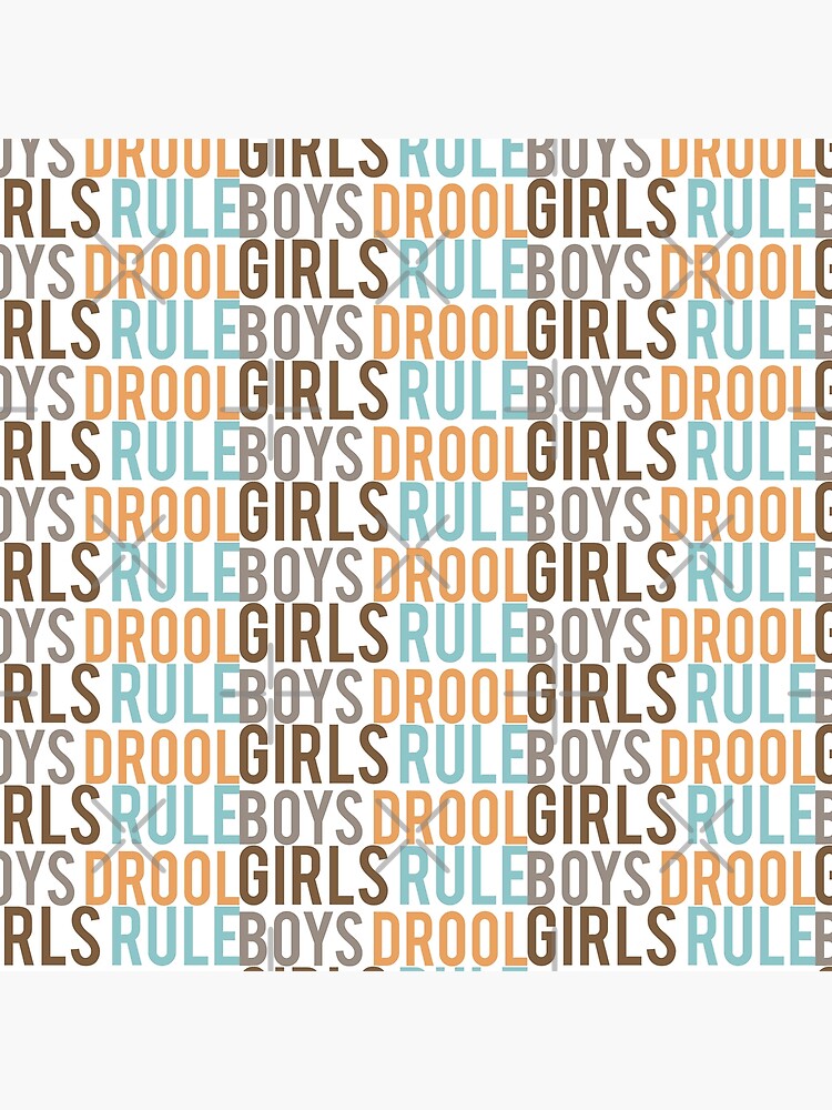 Girls Rule & Boys Drool by MyMadMerch