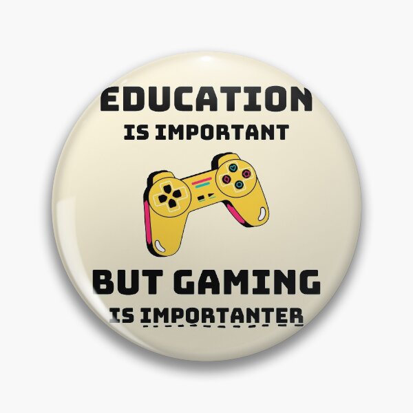 Item preview, Education is Important but Gaming is Importanter designed and sold by HeyFellowKids.
