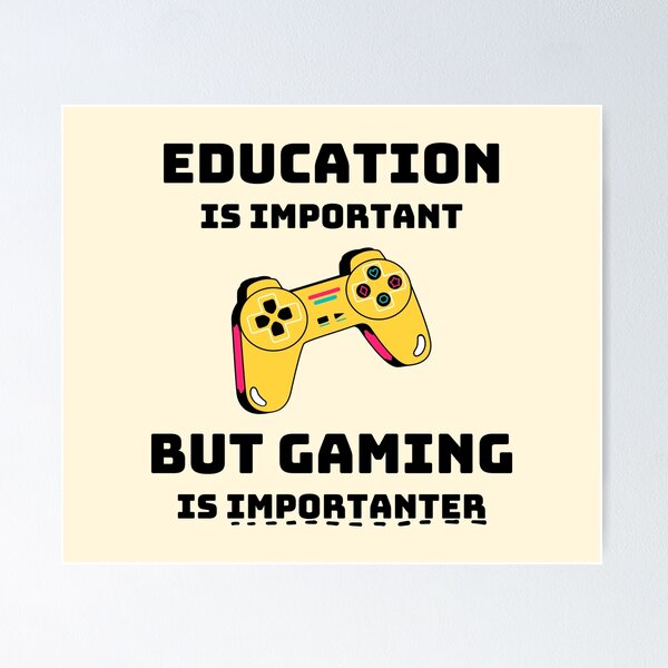 Item preview, Education is Important but Gaming is Importanter designed and sold by HeyFellowKids.