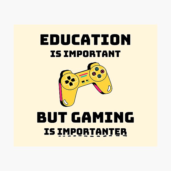 Item preview, Education is Important but Gaming is Importanter designed and sold by HeyFellowKids.