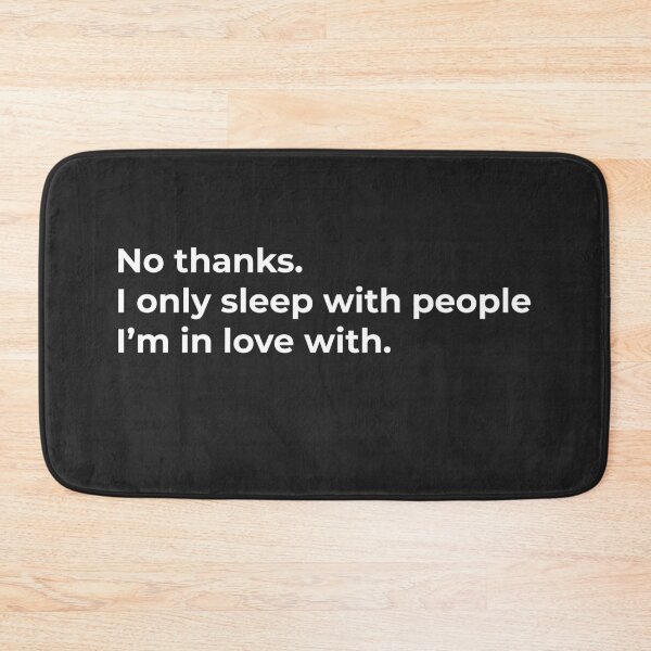 Item preview, No Thanks. I Only Sleep With People I Love designed and sold by WASABISQUID.