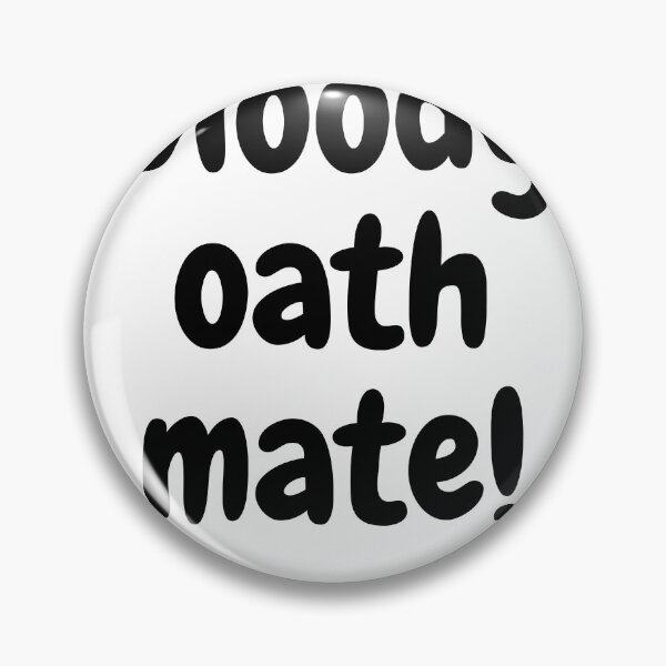 Item preview, bloddy oath mate! designed and sold by theaussiedream.
