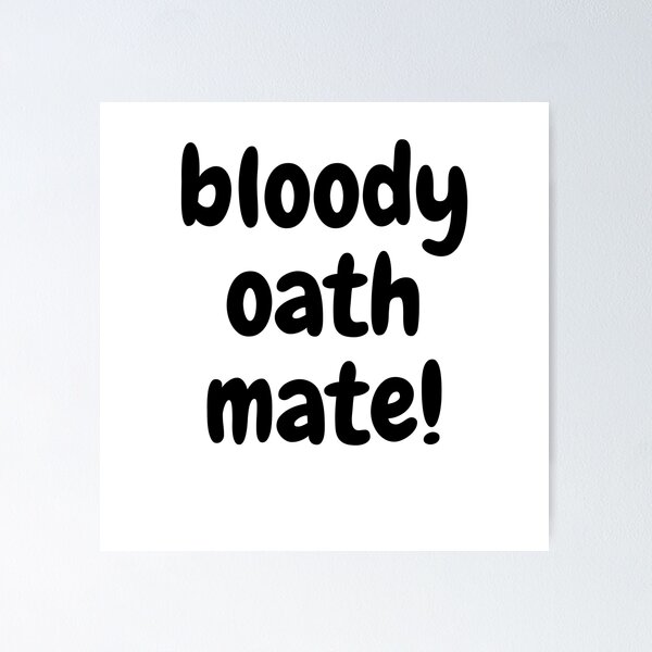 Item preview, bloddy oath mate! designed and sold by theaussiedream.