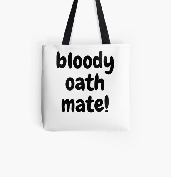 bloddy oath mate! All Over Print Tote Bag