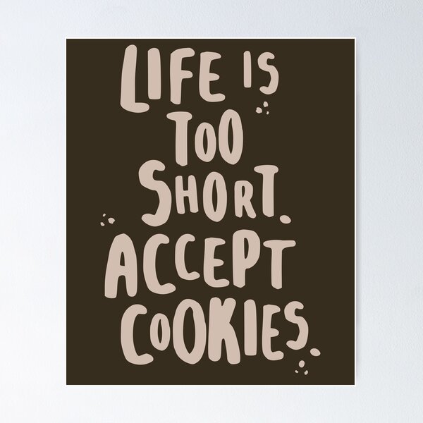 Item preview, Life is too short Accept cookies designed and sold by lemontee.