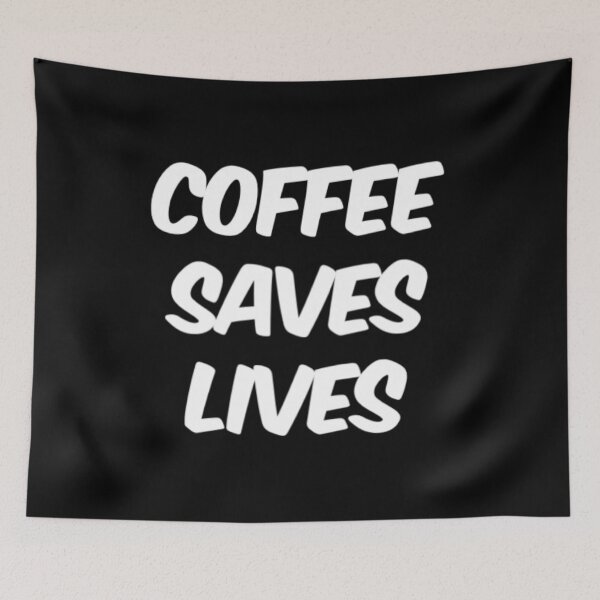Item preview, Coffee Saves Lives designed and sold by Artistive.