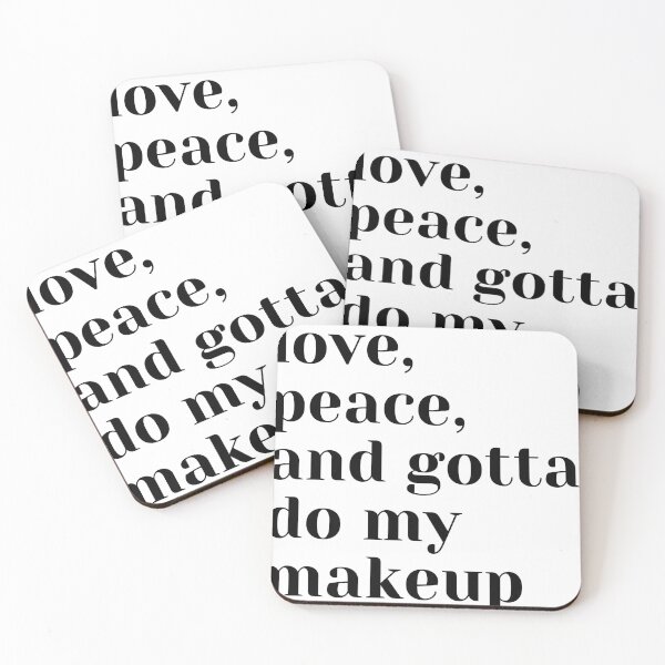 Item preview, love, peace, and gotta do my makeup designed and sold by theaussiedream.
