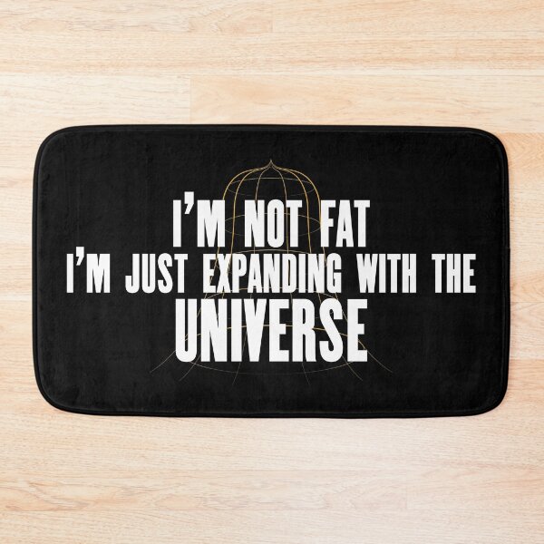 Item preview, Im not fat, Im expanding with the universe according to science designed and sold by artColourized.
