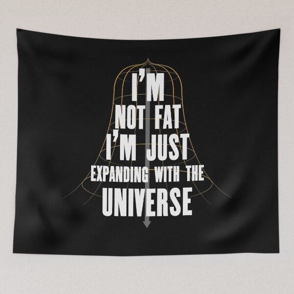 Item preview, Im not fat, Im expanding with the universe according to science designed and sold by artColourized.