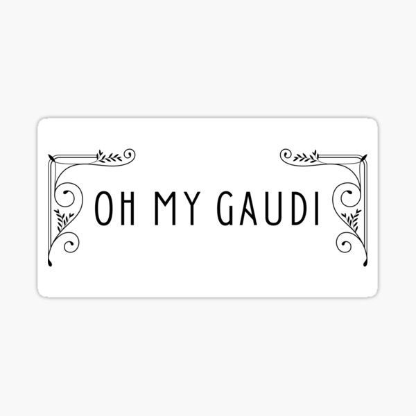 Item preview, Oh My Gaudi Architecture Funny Pun designed and sold by A. P..