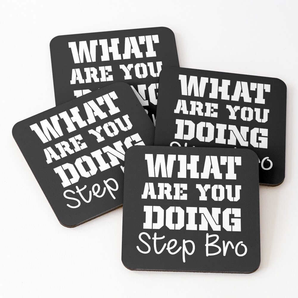 What Are You Doing Step Bro What Are You Doing Step Bro Classic Shirt Coasters Set Of 4