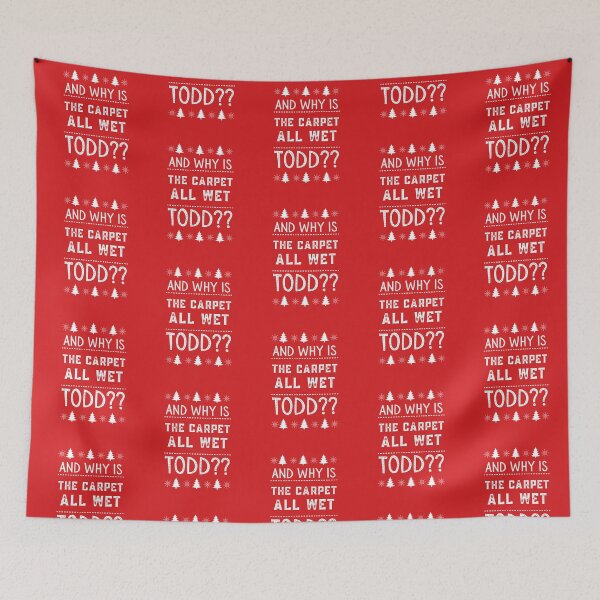 Item preview, And why is the carpet all wet Todd Collection for personalized gifts for man and woman designed and sold by Myartbeyours.