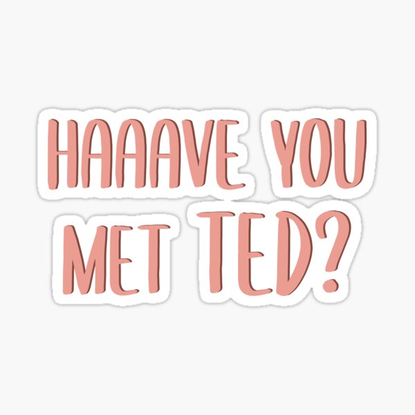 haaave you met ted? Sticker