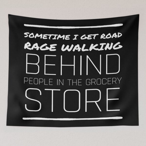 Item preview, Sometime I get road rage walking behind people in the grocery store  designed and sold by AYACHI90.