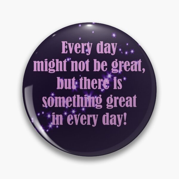 Every Day Might Not Be Great But There Is Something Great In Every Day Purple Pink Theme Pin