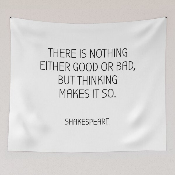 Item preview, Shakespeare Quotes - There is nothing either good or bad, but thinking makes it so designed and sold by Inspirationmotivation.