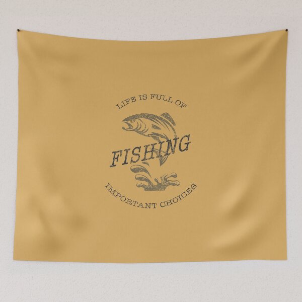 Item preview, LIFE IS FULL OF IMPORTANT CHOICES FISHING designed and sold by NiceSign.