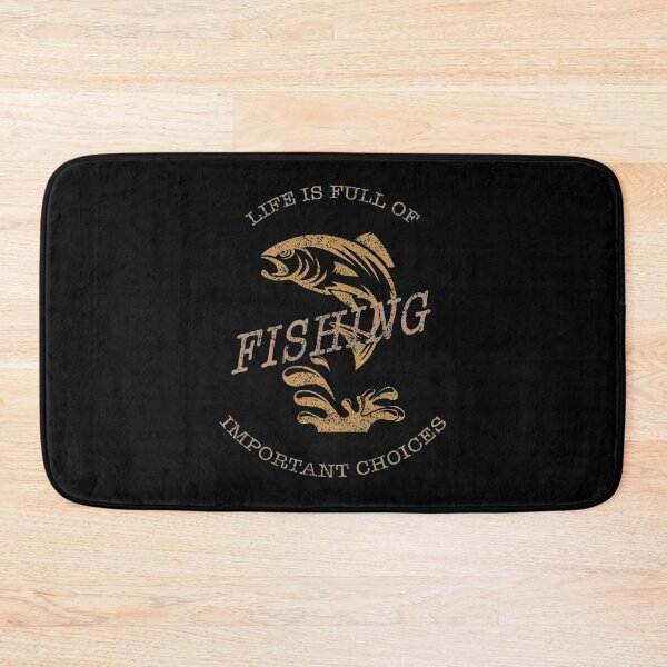 Item preview, LIFE IS FULL OF IMPORTANT CHOICES FISHING designed and sold by NiceSign.