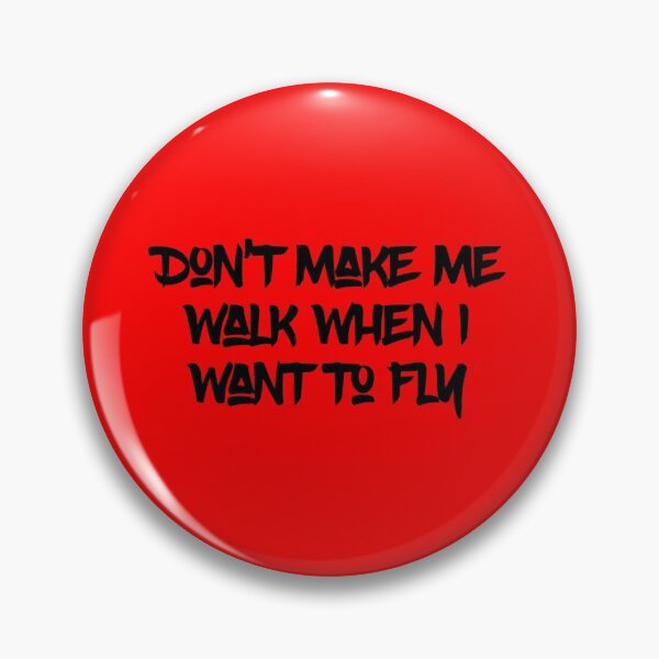 Item preview, Don’t make me walk when I want to fly  designed and sold by Md1982.