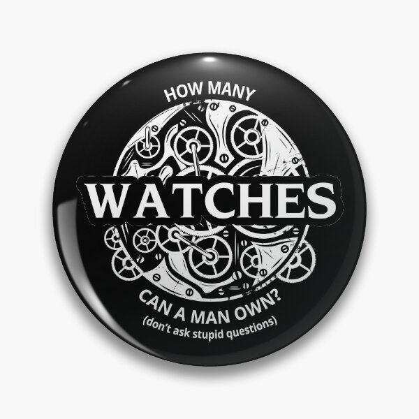 Item preview, How many watches can a man own? Don't ask stupid questions designed and sold by tridentfoundry.